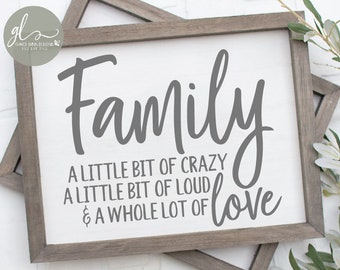 Family A Little Bit Of Crazy A Little Bit Of Loud & A Whole Lot Of Love - Digital Cutting File - SVG, DXF, PNG