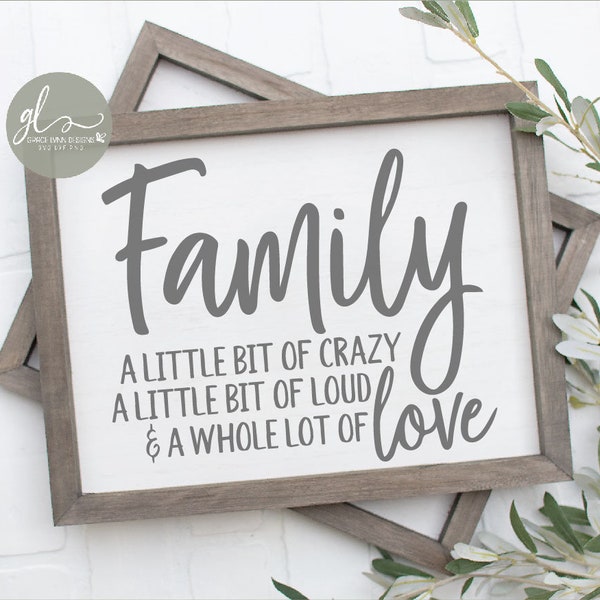 Family A Little Bit Of Crazy A Little Bit Of Loud & A Whole Lot Of Love - Digital Cutting File - SVG, DXF, PNG