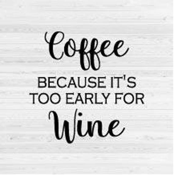 Download Coffee Because It S Too Early For Wine Svg Cut File Etsy 3D SVG Files Ideas | SVG, Paper Crafts, SVG File