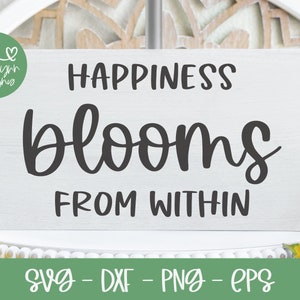 La felicidad florece desde dentro - Archivo digital de corte de primavera - SVG, DXF, PNG y EPS