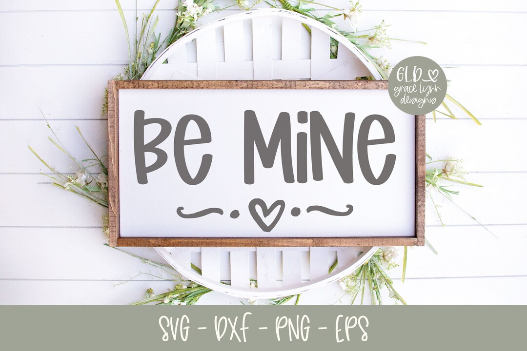 Be Mine - Valentines Day Cut File - Svg, Dxf, Png, Eps - Etsy