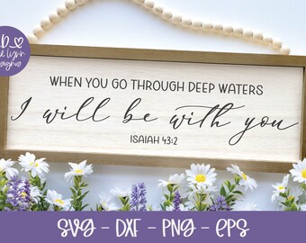 Wenn du durch tiefe Wasser gehst, werde ich bei dir sein - Jesaja 43: 2 - Schrift SVG | Religiöse SVG | Schrift Zitat | Christliches Schild Design