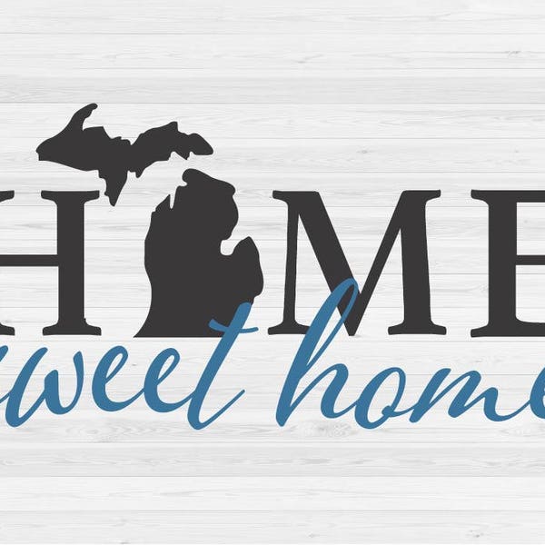 Home Sweet Home Michigan - SVG Cut File