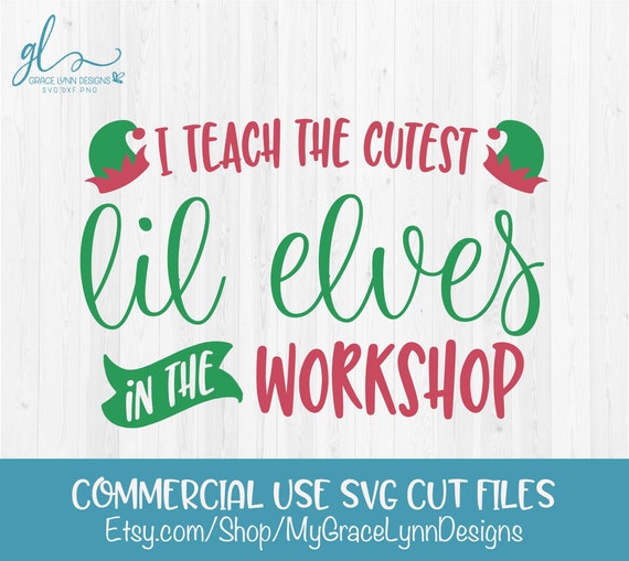 Download I Teach The Cutest Lil Elves In The Workshop Christmas Cut Etsy