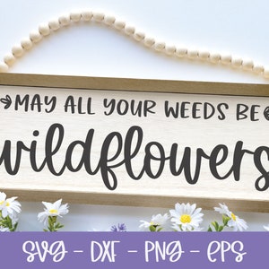 Que toutes vos mauvaises herbes soient des fleurs sauvages - fichier numérique de printemps - svg, dxf, png et eps