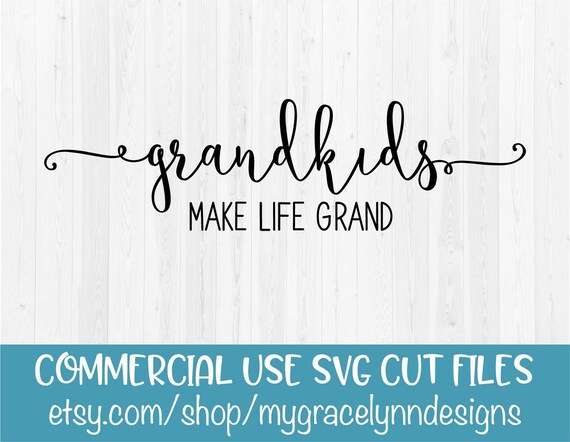 Grandkids Make Life Grand Digital Cut File Svg Dxf Png Etsy