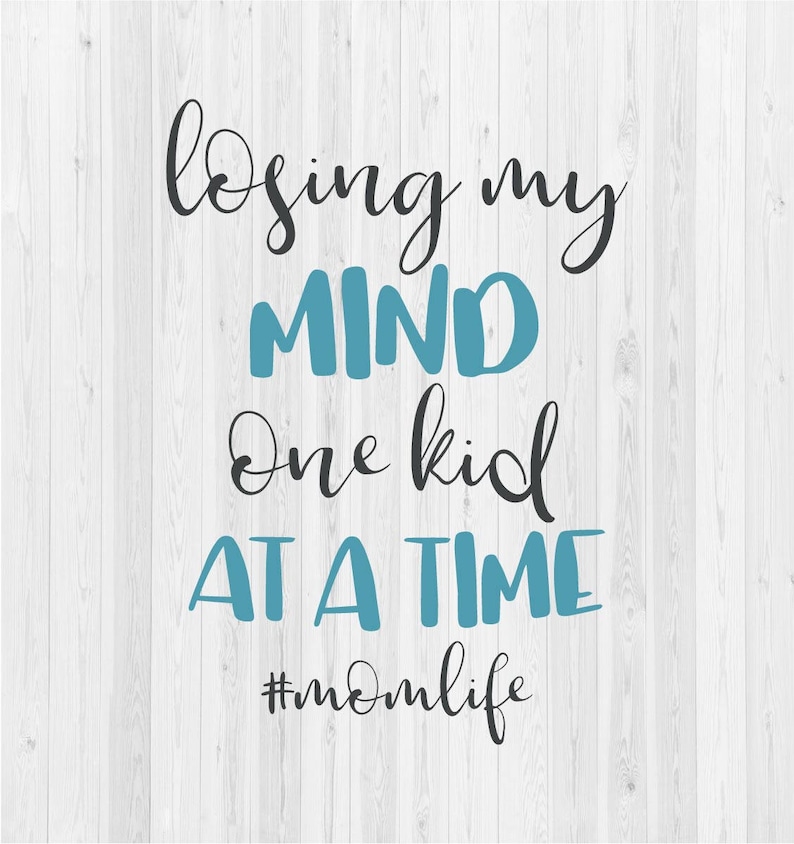 Losing My Mind One Kid at a Time-2 SVG Cut File | Etsy