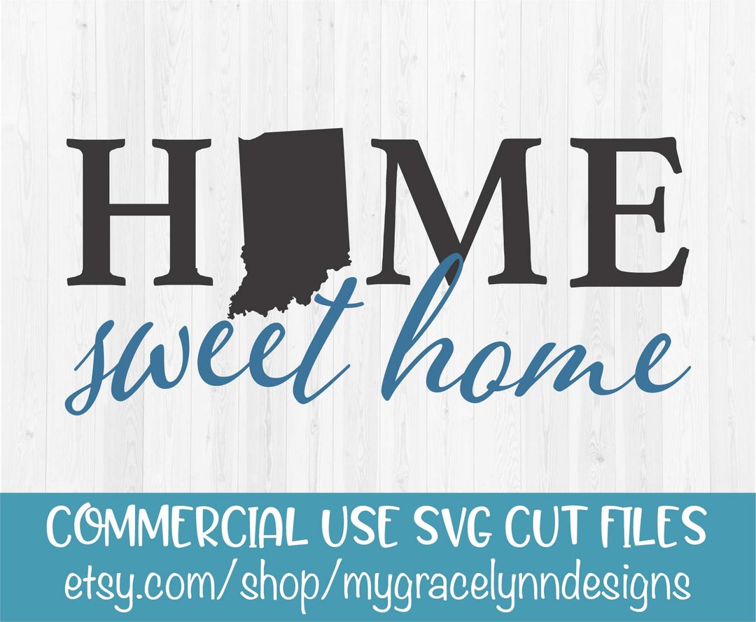 Home Sweet Home Indiana SVG Cut File Etsy
