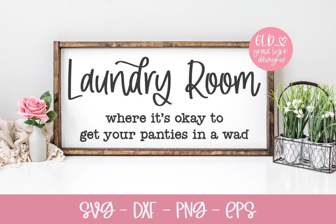 Laundry Room Where It's Okay to Get Your Panties in A Wad Funny Laundry