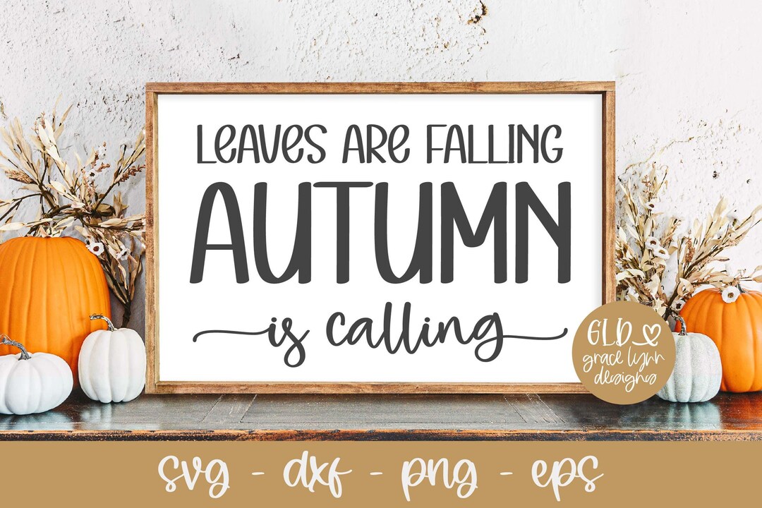 Leaves Are Falling Autumn is Calling Svg | Fall Quote Svg | Autumn Svg ...