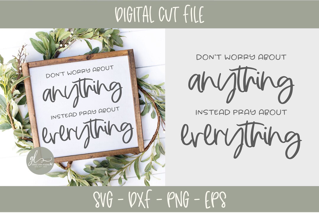 Don't Worry About Anything Instead Pray About Everything - Digital Cut ...