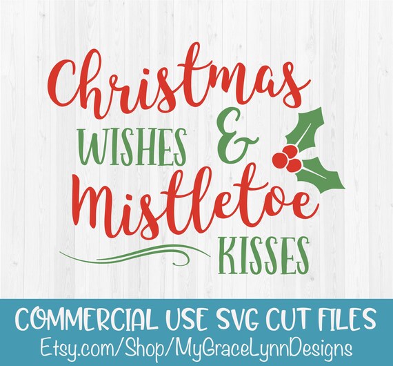 Download Christmas Wishes Mistletoe Kisses Svg Cut File Christmas Etsy