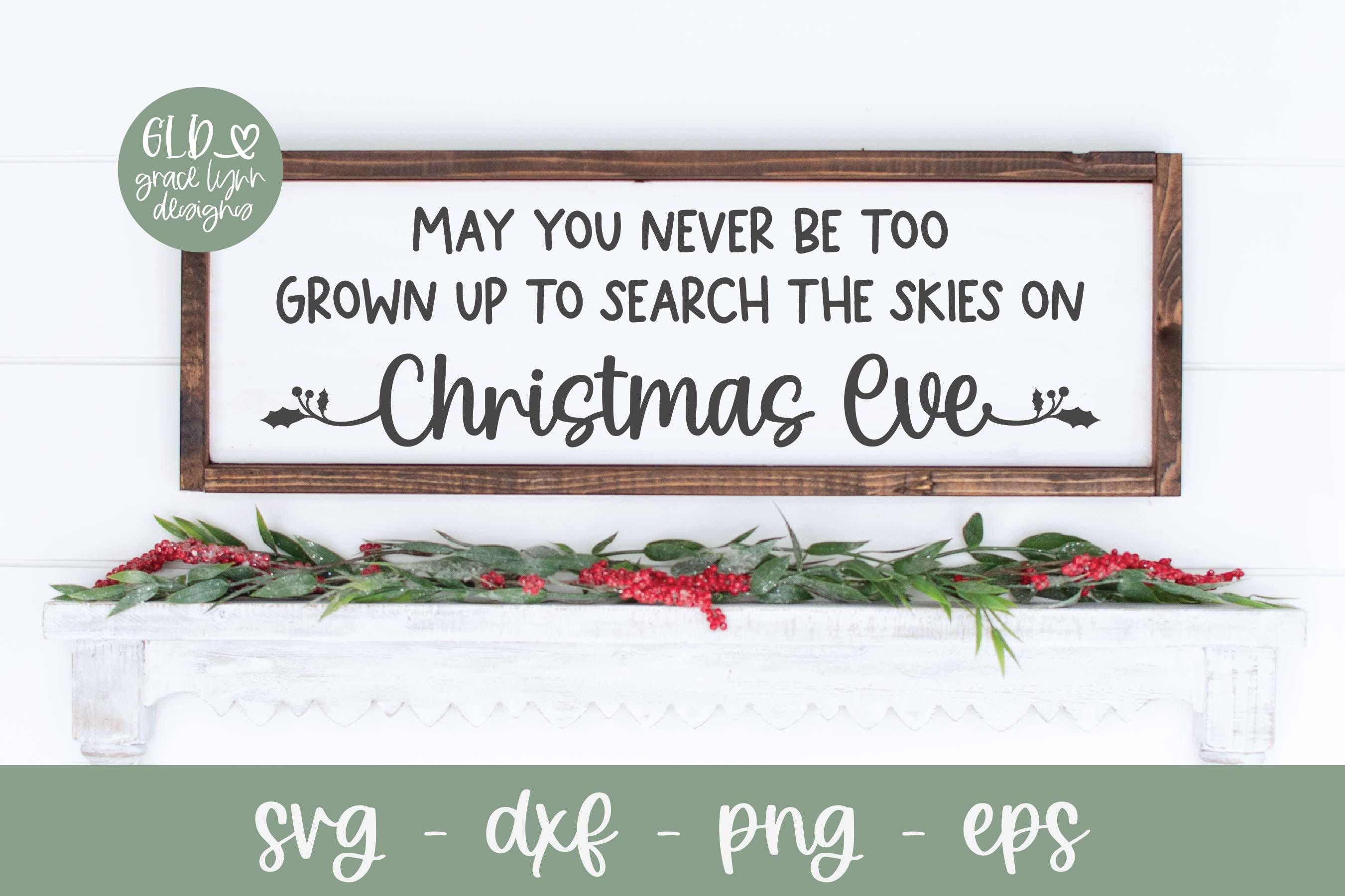May You Never Be Too Grown Up To Search The Skies On Christmas Eve svg | Christmas Quote SVG | Christmas SVG | Farmhouse Christmas Sign svg