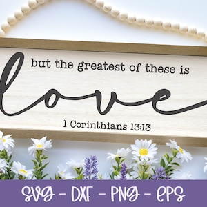 Pero el mayor de ellos es el amor - 1 Corintios 13:13 - SVG de las Escrituras / SVG religioso / SVG de versículos bíblicos / Diseño de letreros de las Escrituras