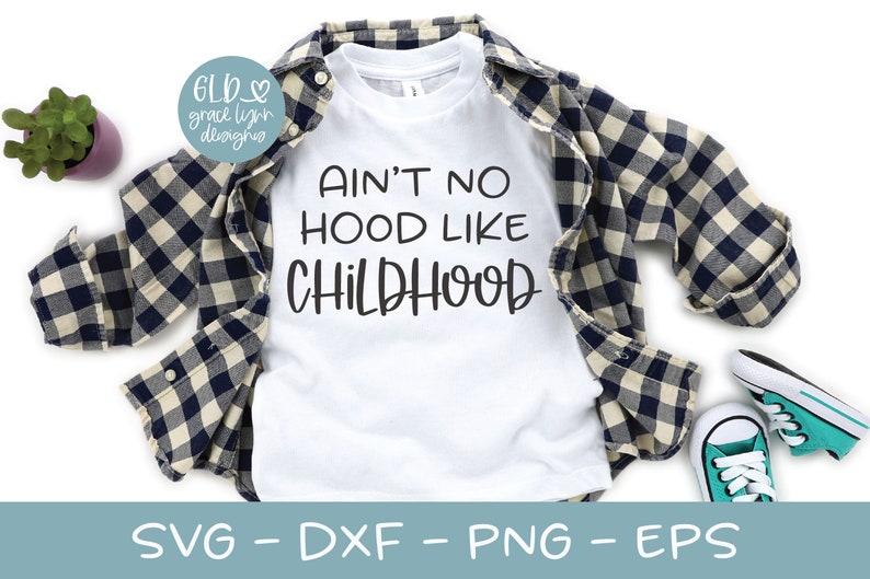 svg dxf eps Ain/'t No Hood Like Childhood Digital Cut File png