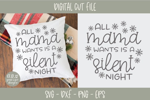Download All Mama Wants Is A Silent Night Digital Cutting File Svg Etsy