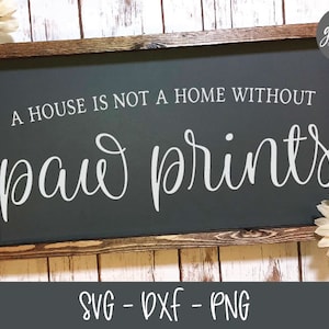 Una casa non è una dimora senza impronte di zampe - File di taglio digitale - SVG, DXF e PNG