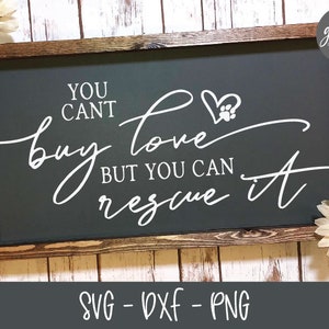 You Can't Buy Love But You Can Rescue It - Digital Cutting File - SVG, DXF & PNG