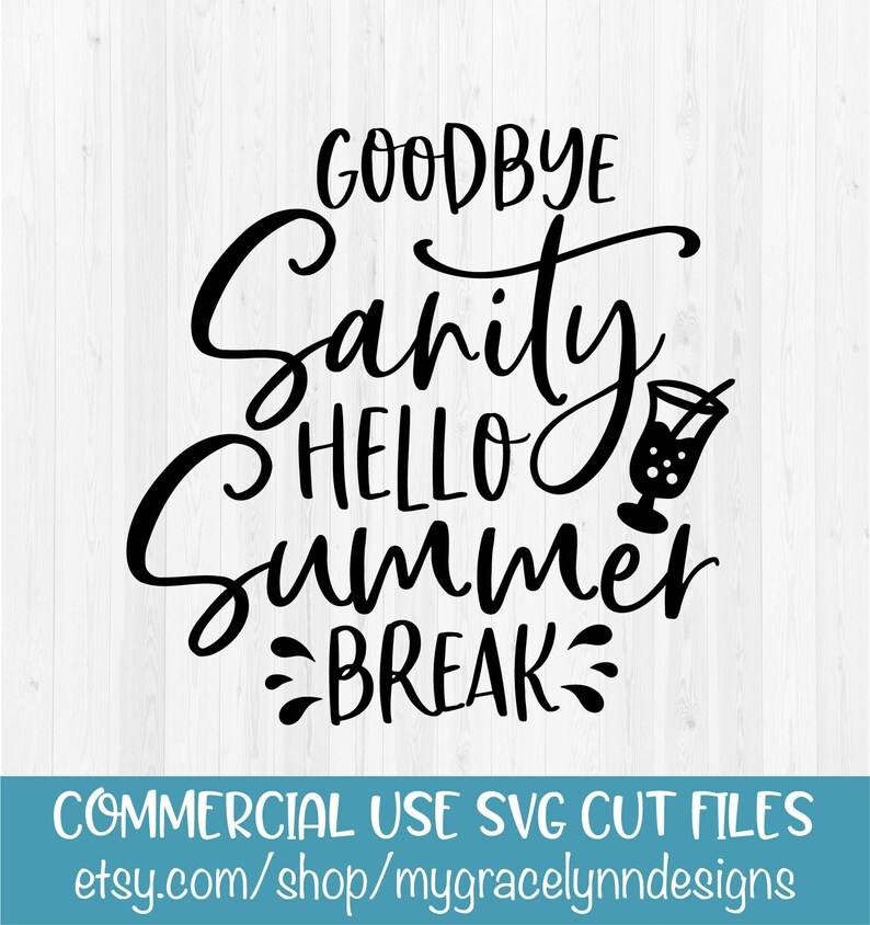 Download Goodbye Sanity Hello Summer Break Last Day Of School SVG ...