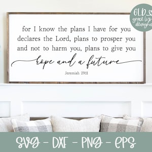 May include: A white sign with a wood frame and a black inscription that reads "for I know the plans I have for you declares the Lord, plans to prosper you and not to harm you, plans to give you hope and a future Jeremiah 29:11".