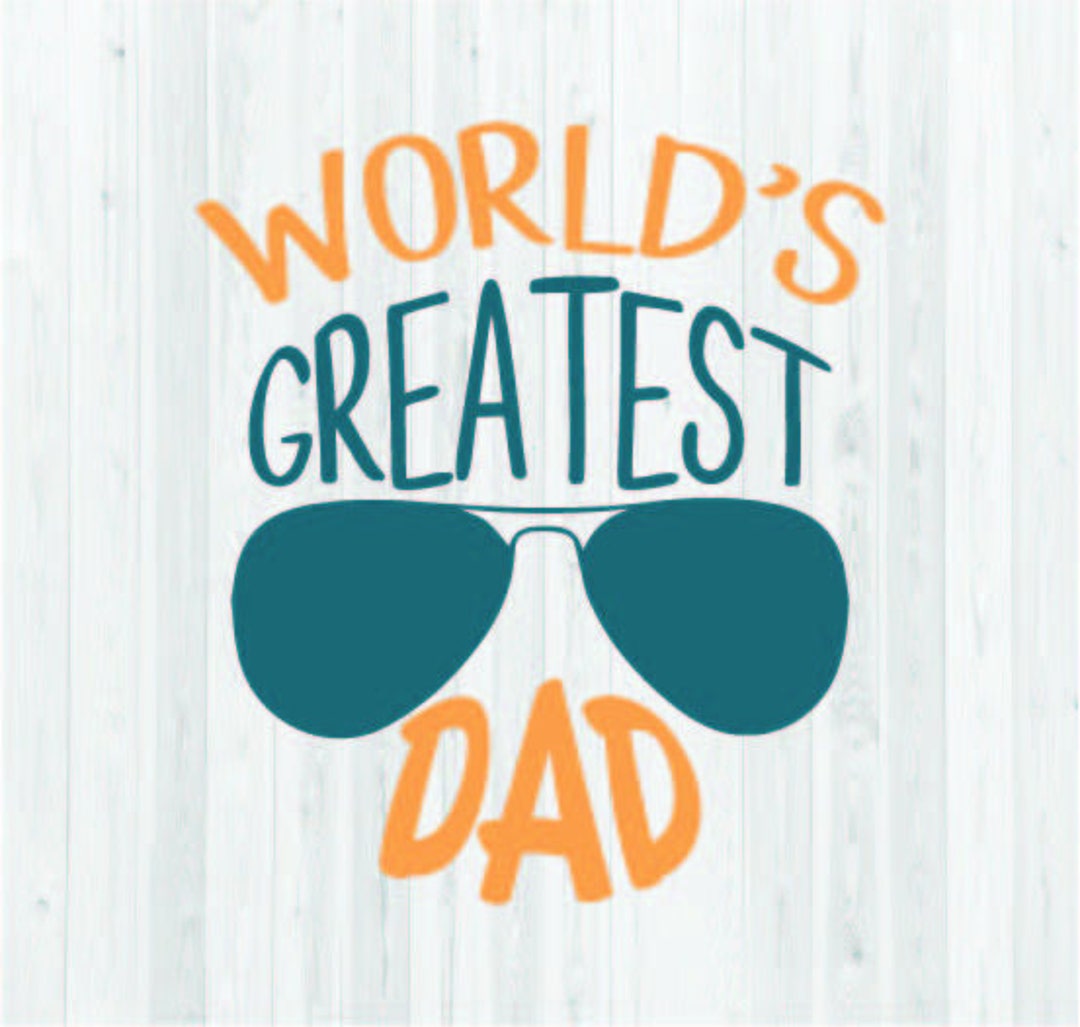 World's Greatest Dad SVG Cut File Father's Day SVG Etsy