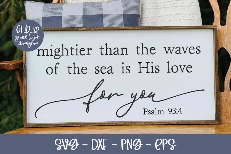 May include: A white wooden sign with the text "Mightier than the waves of the sea is His love for you" and "Psalm 93:4".