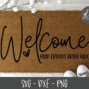 Willkommen gute Freunde bringen Wein - Digital Cut File - SVG, DXF & PNG