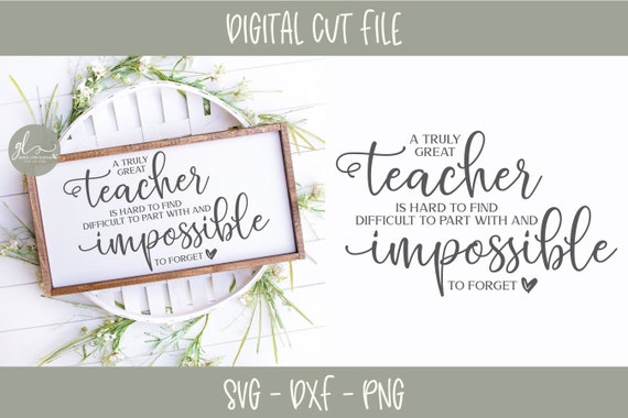 Teacher SVG – A Truly Great Teacher Is Hard to Find – Teacher Gift SVG – School Quote Cricut File – Appreciation SVG