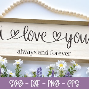 I Love You Always And Forever - bruiloft digitaal snijbestand - svg, dxf, png en eps
