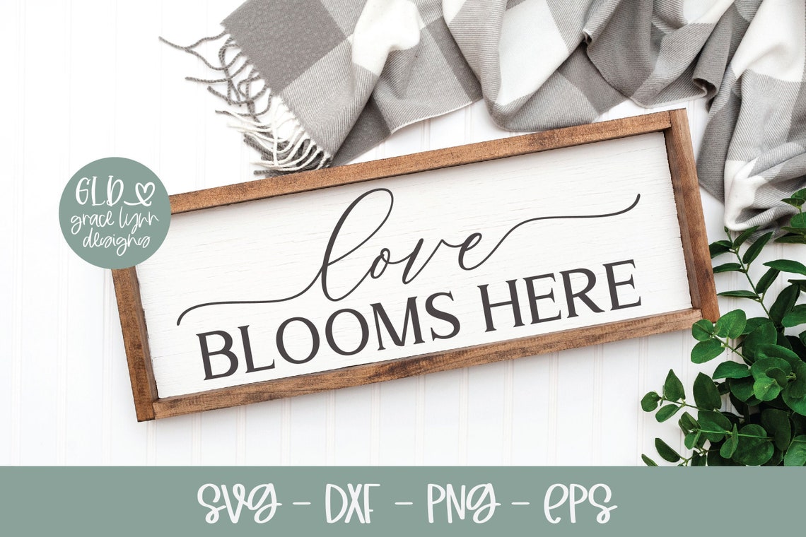 Love Blooms Here Spring Digital Cut File Svg Dxf Png &amp; - Etsy