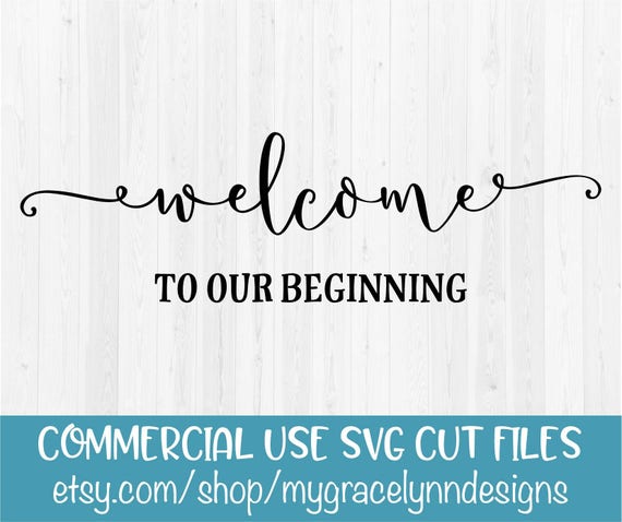 Download Welcome To Our Beginning Wedding Sign Svg Cut File Etsy