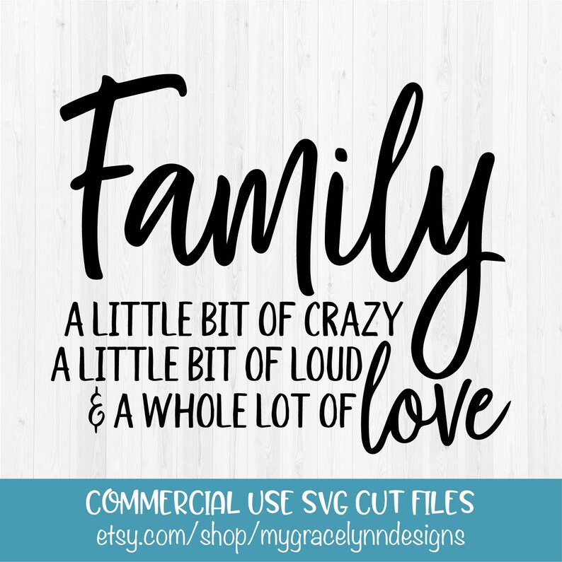 Family A Little Bit of Crazy A Little Bit of Loud & A Whole Lot of Love ...