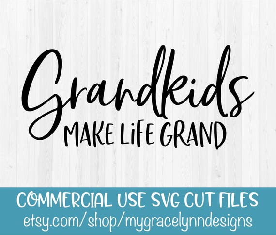 Grandkids Make Life Grand Svg Cut File Etsy