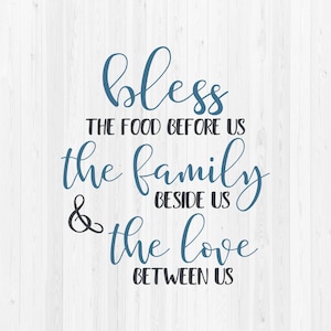 Bless The Food Before Us The Family Beside Us & The Love Between Us - SVG Cut File