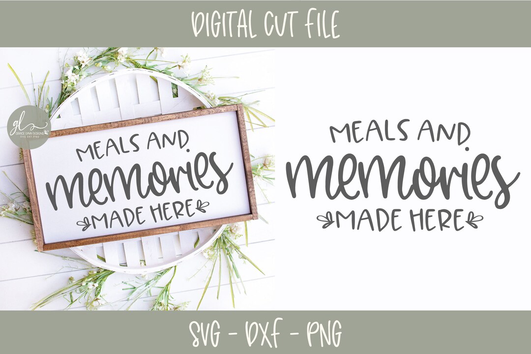 Meals and Memories Made Here Digital Cut File SVG, DXF & PNG Etsy