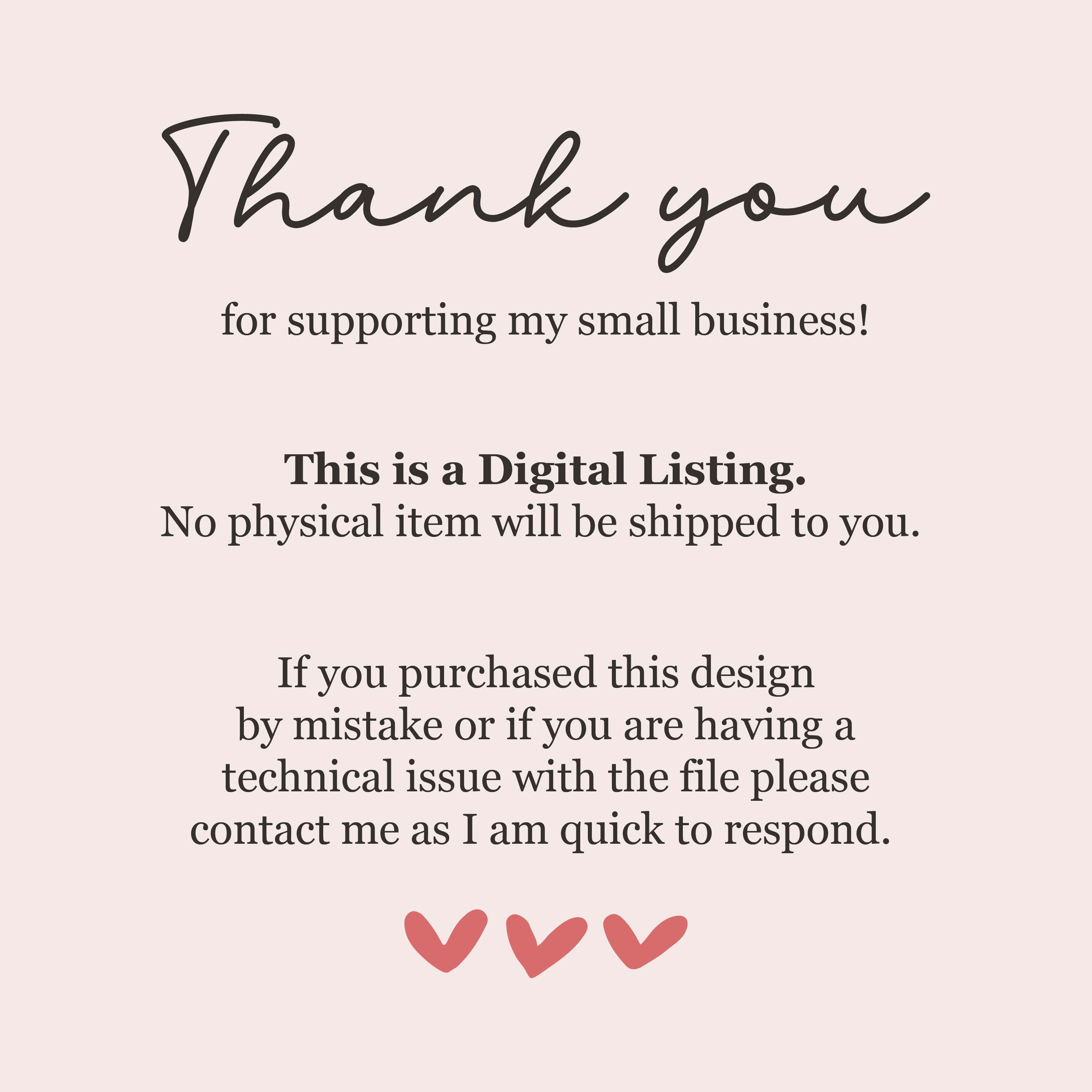 May include: A light pink background with the words "Thank you" in a cursive font. The text "for supporting my small business!" is below. Additional text states "This is a Digital Listing. No physical item will be shipped to you."