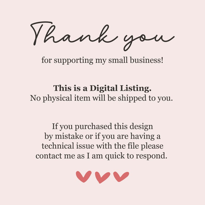 May include: A light pink background with the words "Thank you" in a cursive font. The text "for supporting my small business!" is below. Additional text states "This is a Digital Listing. No physical item will be shipped to you."