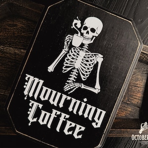 Mourning Coffee Skeleton Solid Wood Sign | Distressed Rectangle Wall Plaque | Spooky Coffee Bar Decor | Handmade Halloween Decoration