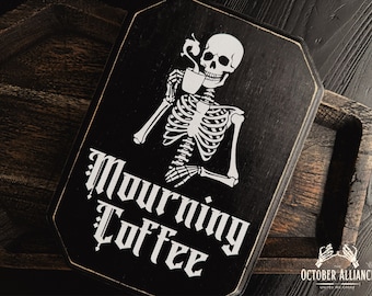Mourning Coffee Skeleton Wood Sign: Spooky Halloween Coffee Bar Decor