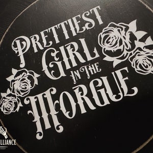 Prettiest Girl In The Morgue Wood Plaque | Gothic Wall Sign | Dark Home Decor | Momento Mori | Gallery Wall Piece | Creepy Cute Bedroom Art