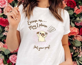 May I Pet Your Pug Double-sided T-shirt, Pug lover gift, Pug owner gift, Cute Pug hug, dog shirt love dogs dog lover shirt dog parent gift