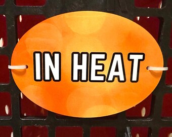 IN HEAT Plastic Crate or Kennel Tag