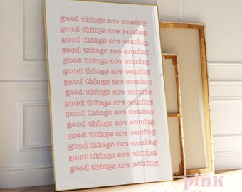 good things are coming print, positive quote, affirmation wall art, teen girl room decor, girls pink, kids positive saying poster printable