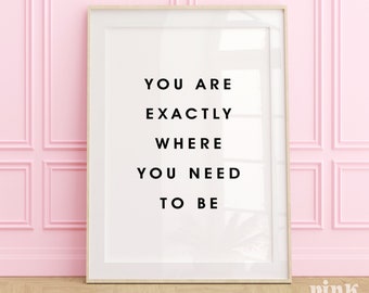 you are exactly where you need to be, positive quote, saying, dorm room decor, printable art, teen room decor