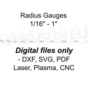May include: A set of 16 radius gauges, ranging in size from 1/16 inch to 1 inch. The gauges are made of white plastic and are labeled with their size in inches. The text "Radius Gauges 1/16" - 1" Digital files only - DXF, SVG, PDF Laser, Plasma, CNC" is printed below the gauges.