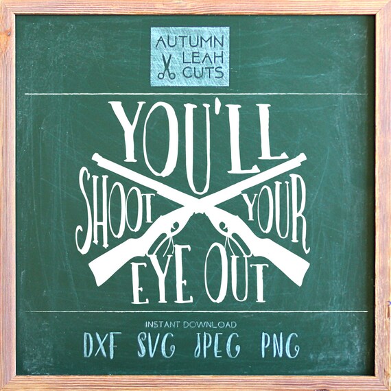 Download You'll Shoot Your Eye Out bb gun SVG PNG Jpeg DXF | Etsy