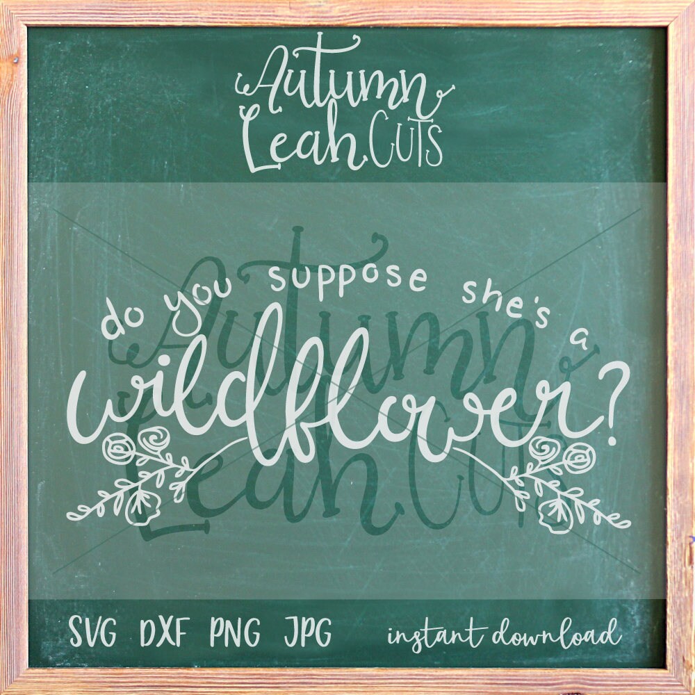Download Do You Suppose She's a Wildflower SVG PNG Jpeg DXF | Etsy