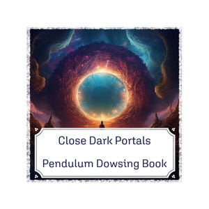 Close Dark Portals - Pendulum Dowsing Chart Book