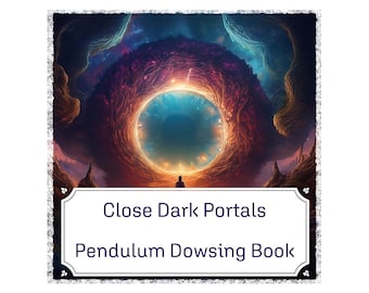 Close Dark Portals - Pendulum Dowsing Chart Book