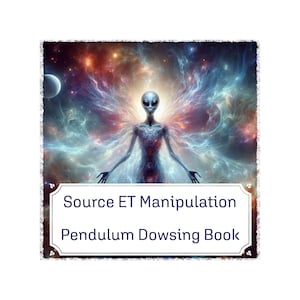 Source ET Manipulation & Control (Alien Abduction) - Pendulum Dowsing Booklet